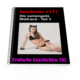 Erotische Geschichte #177 - Die samengeile Waltraud - Teil 3