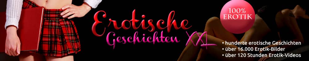 Erotische Geschichten XXL - Einzigartige erotische Geschichten und Sex-Geschichten mit Bildern für Erwachsene